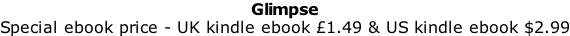 Glimpse Special ebook price - UK kindle ebook £1.49 & US kindle ebook $2.99